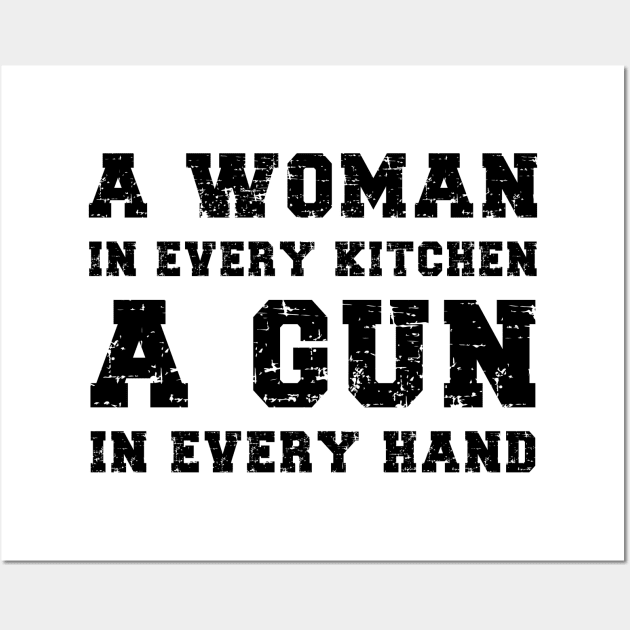 A Woman In Every Kitchen A Gun In Every Hand Wall Art by DesignergiftsCie